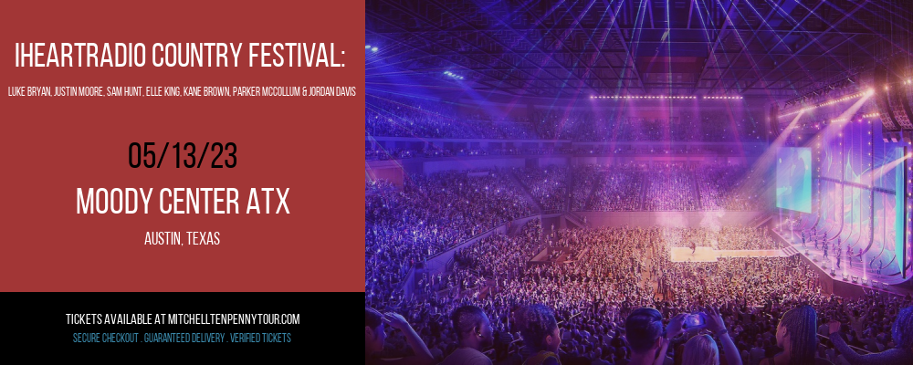 iHeartRadio Country Festival: Luke Bryan, Justin Moore, Sam Hunt, Elle King, Kane Brown, Parker McCollum & Jordan Davis at Mitchell Tenpenny Tour tickets iHeartRadio Country Festival: Luke Bryan, Justin Moore, Sam Hunt, Elle King, Kane Brown, Parker McCollum & Jordan Davis at Mitchell Tenpenny Tour