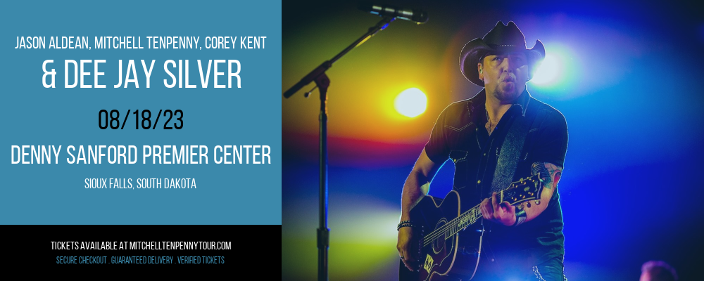 Jason Aldean, Mitchell Tenpenny, Corey Kent & Dee Jay Silver at Mitchell Tenpenny Tour tickets Jason Aldean, Mitchell Tenpenny, Corey Kent & Dee Jay Silver at Mitchell Tenpenny Tour