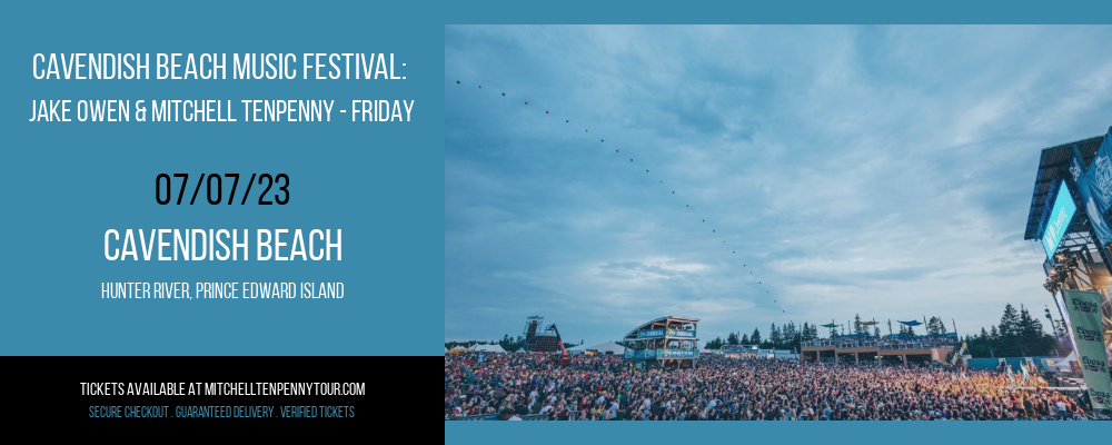 Cavendish Beach Music Festival: Jake Owen & Mitchell Tenpenny - Friday at Mitchell Tenpenny Tour tickets Cavendish Beach Music Festival: Jake Owen & Mitchell Tenpenny - Friday at Mitchell Tenpenny Tour