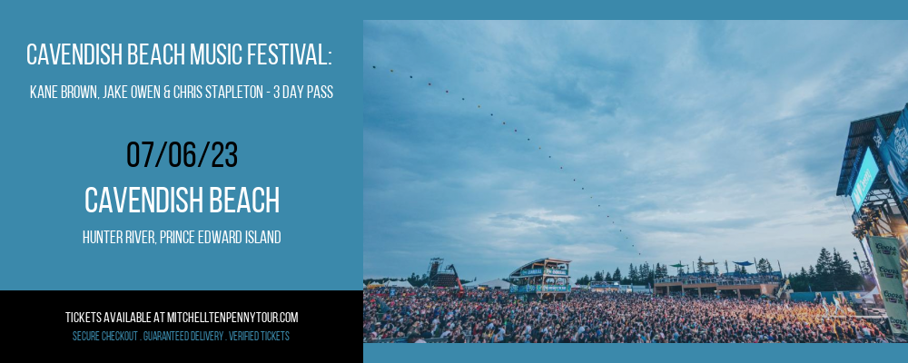 Cavendish Beach Music Festival: Kane Brown, Jake Owen & Chris Stapleton - 3 Day Pass at Mitchell Tenpenny Tour tickets Cavendish Beach Music Festival: Kane Brown, Jake Owen & Chris Stapleton - 3 Day Pass at Mitchell Tenpenny Tour